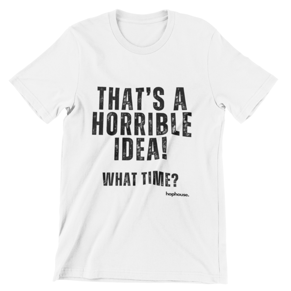 That's a Horrible Idea. What Time? - Men's Beer T-Shirt - White