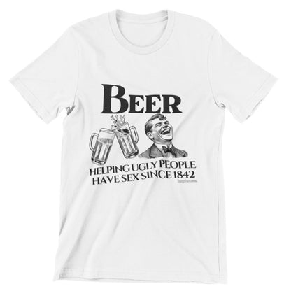 Beer Helping Ugly People Have Sex Since 1842 - T-Shirt - White - HOP House - T-shirt