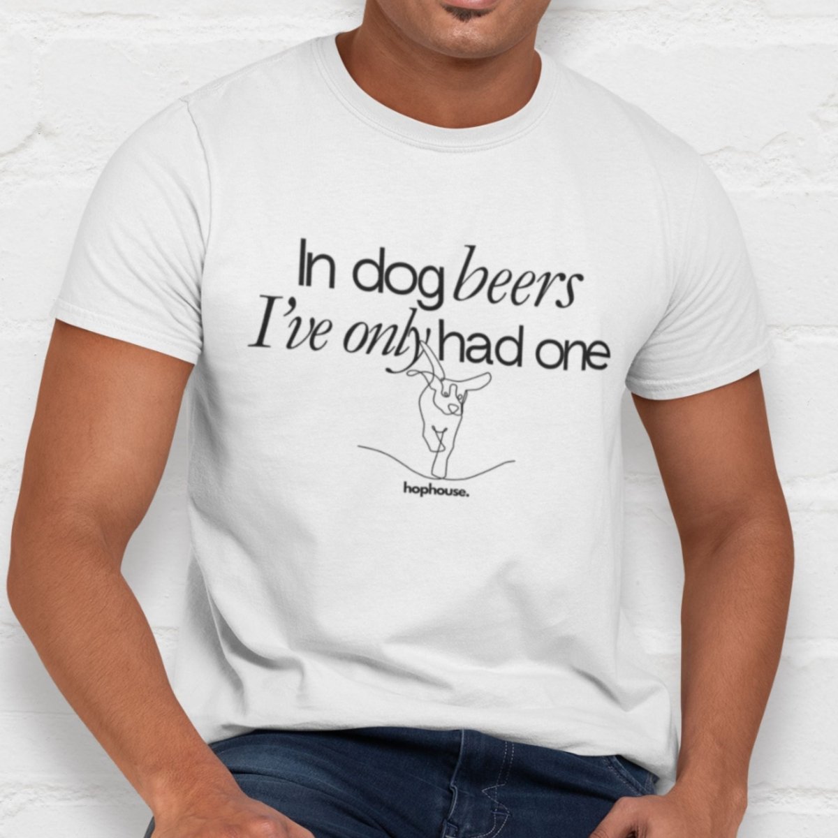 In Dog Beers I've Only Had One - T-Shirt - White - HOP House - T-shirt